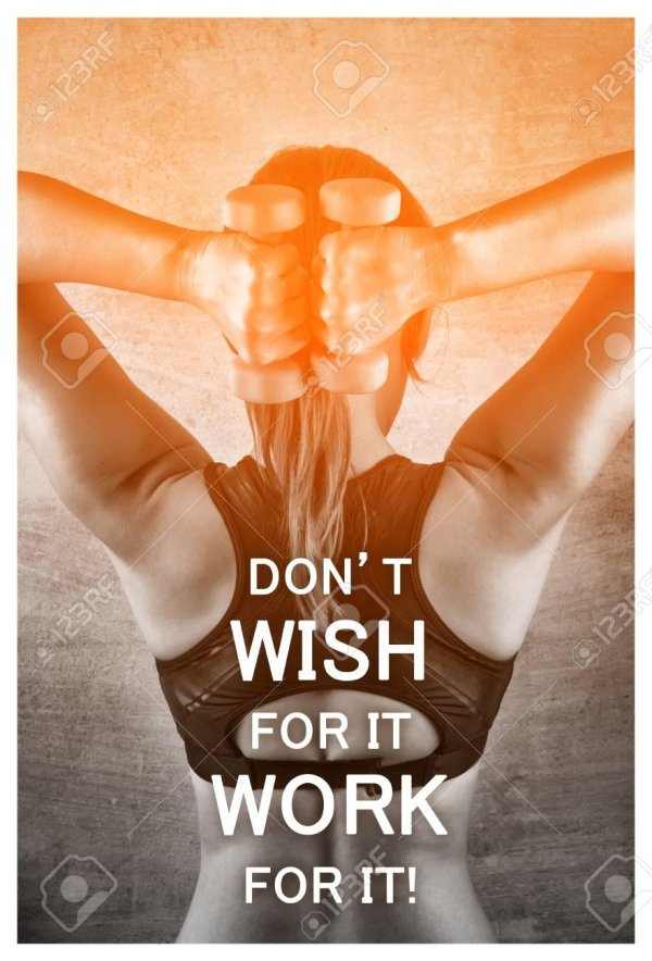 dont wish for it work for it