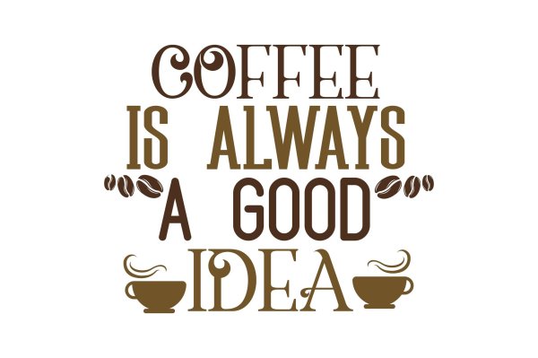 coffee is always a good idea